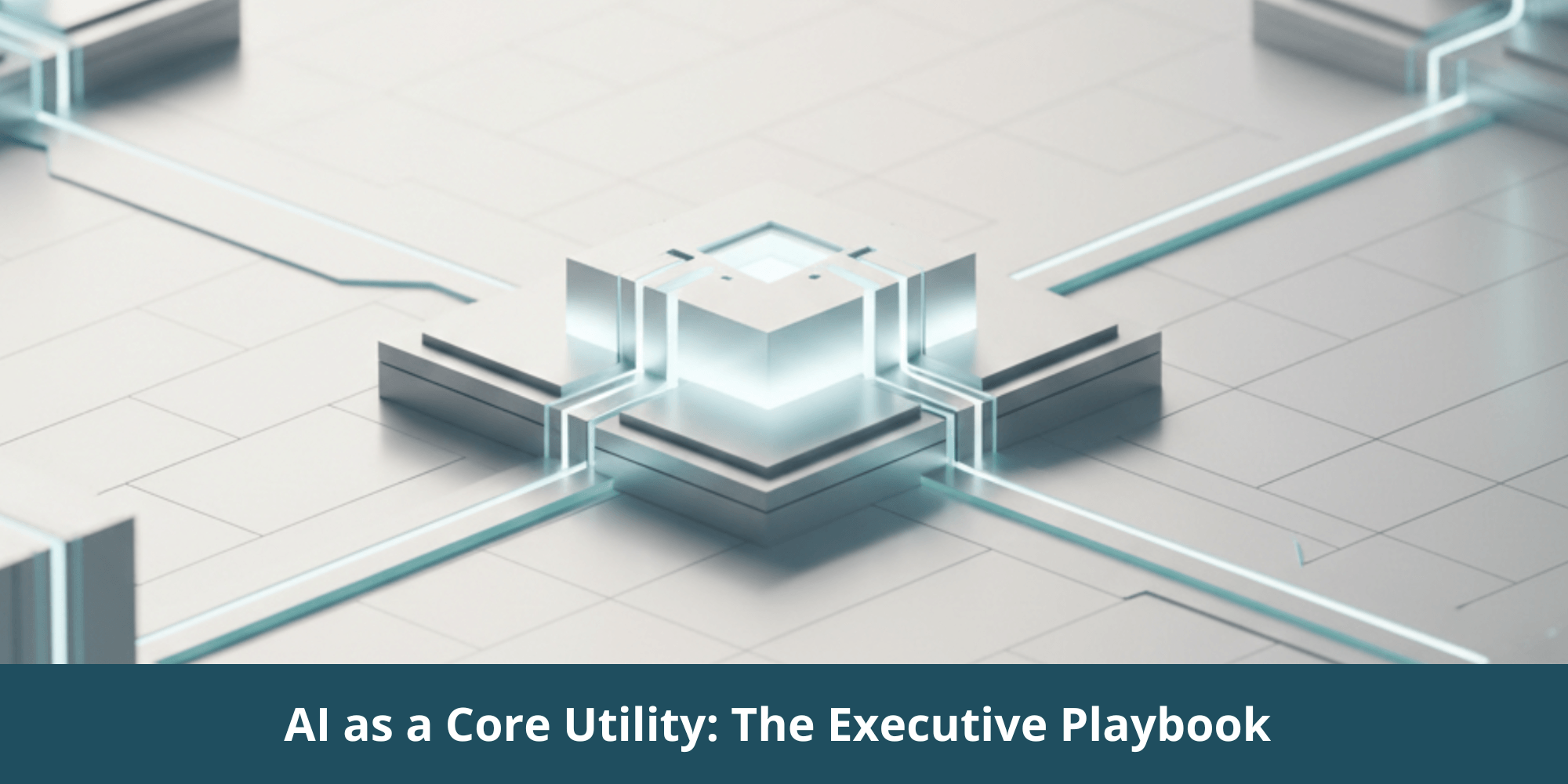 AI as a Core Utility The Executive Playbook