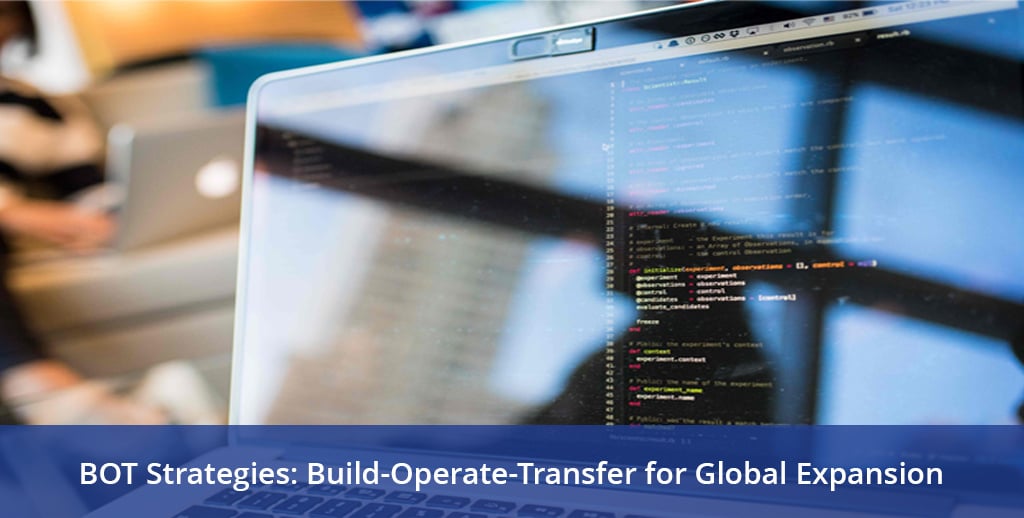 BOT Strategies: Build-Operate-Transfer for Global Expansion