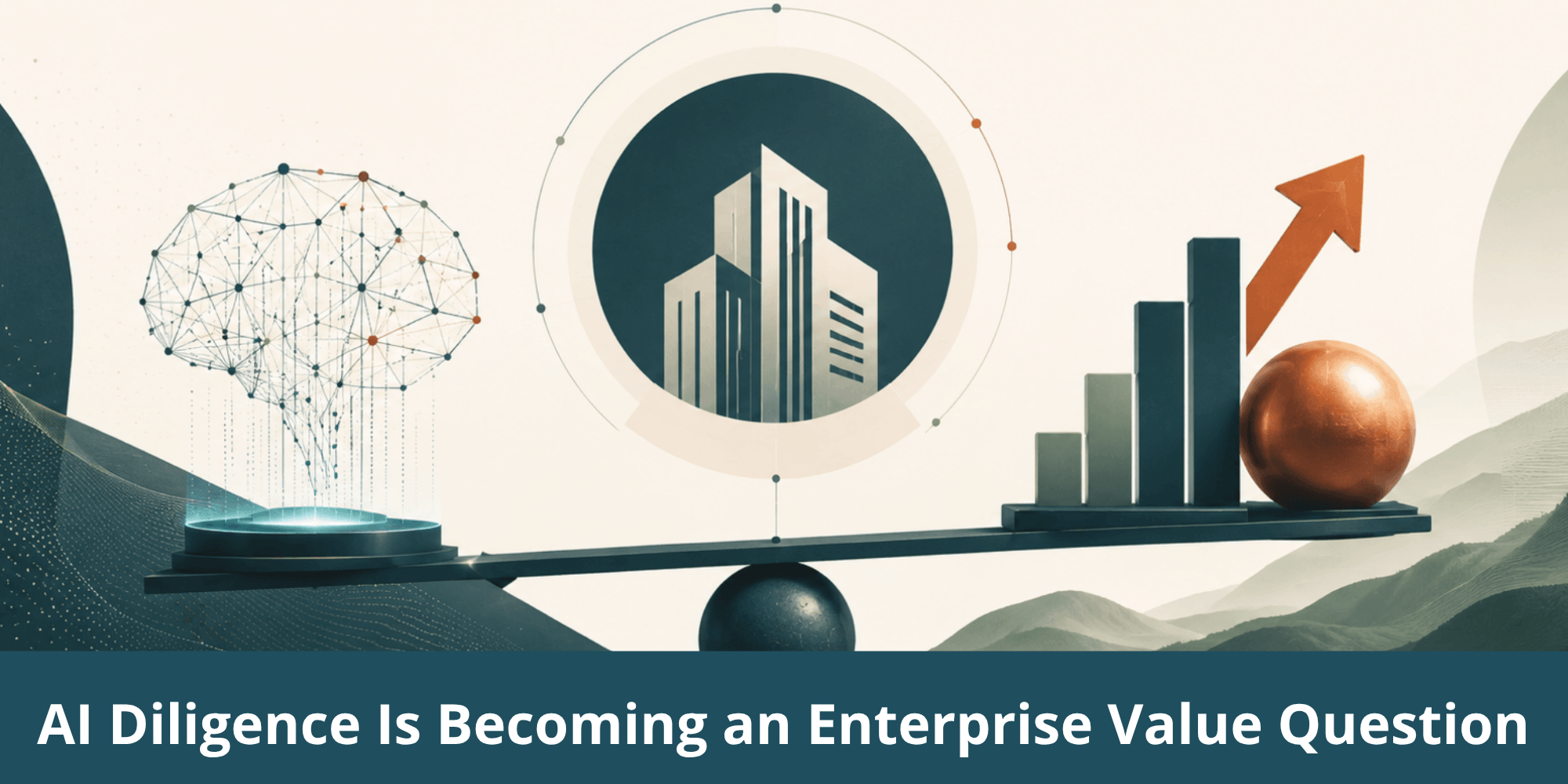 AI Diligence Is Becoming an Enterprise Value Question