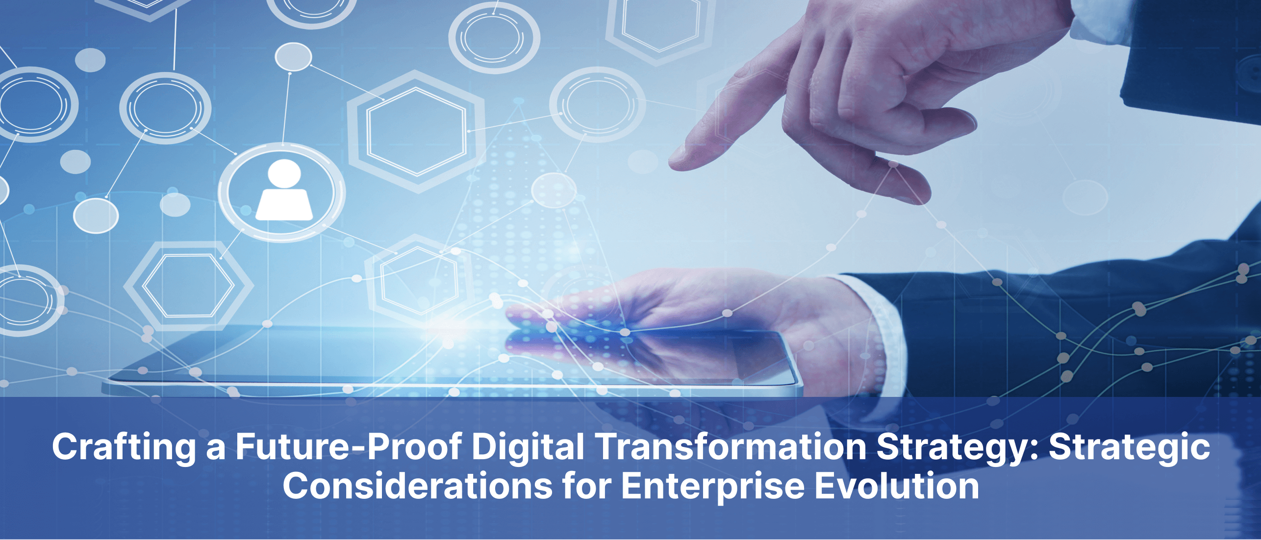 Crafting a Future-Proof Digital Transformation Strategy: Strategic Considerations for Enterprise Evolution