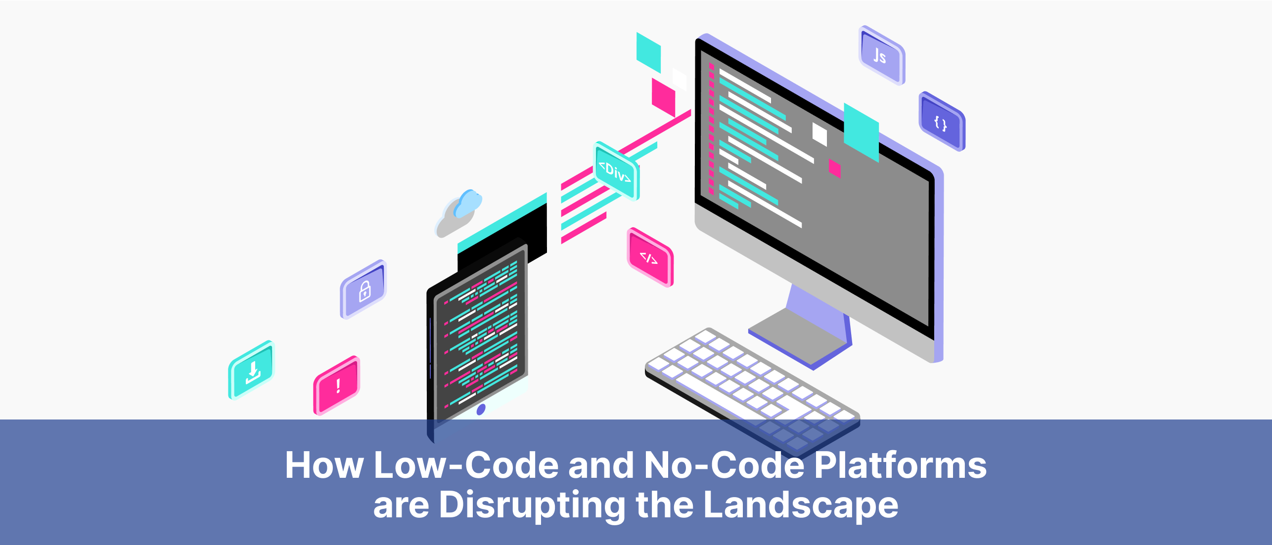 Software Development Industry: How Low-Code and No-Code Platforms are Disrupting the Landscape